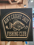 Ain't caught shit